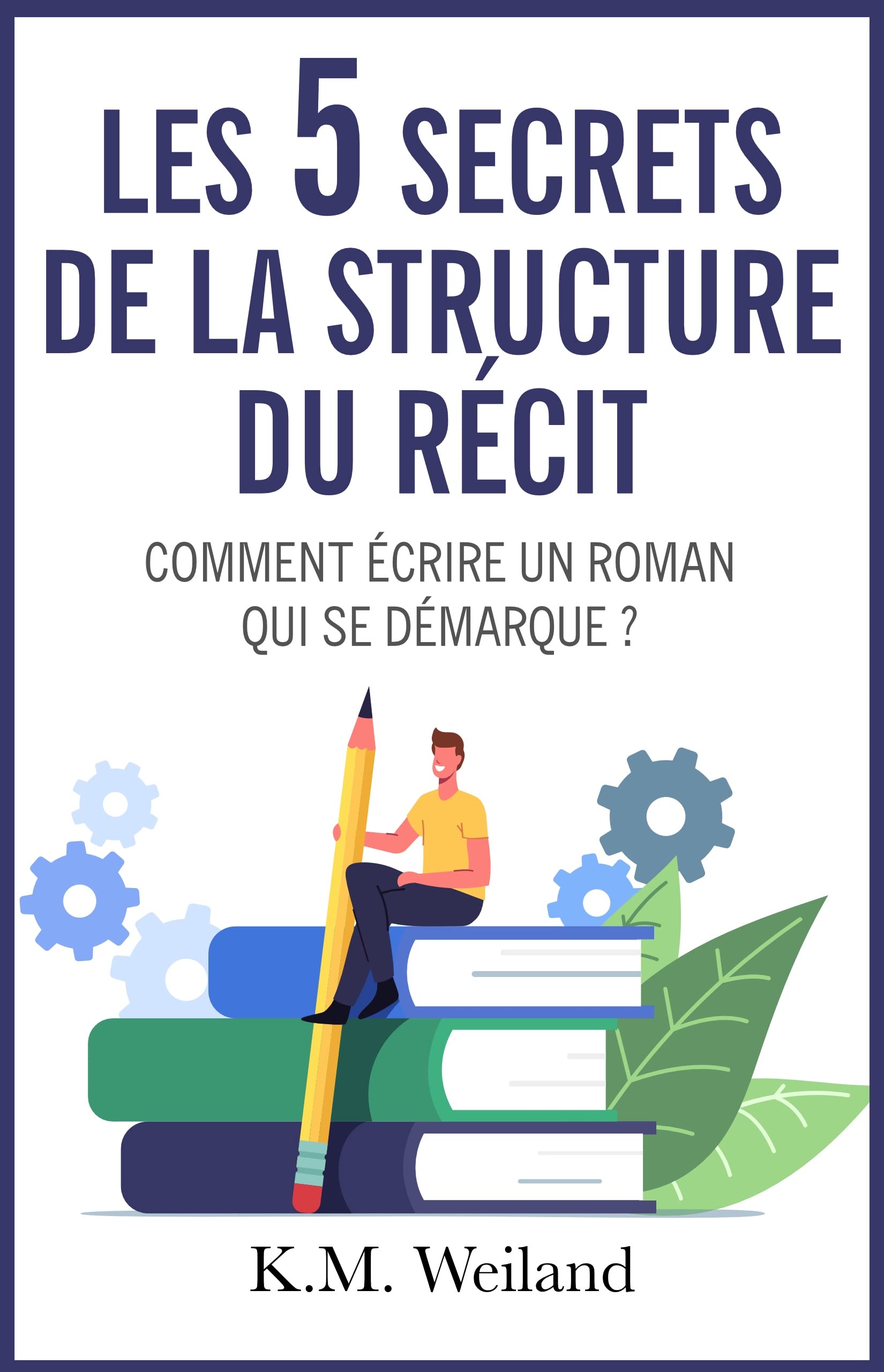 Les 5 secrets de la structure du récit